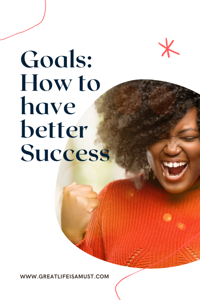 Goals: how to have better success