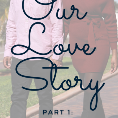 image of a couple with the title: Our Love story, part 1. How I met my husbans