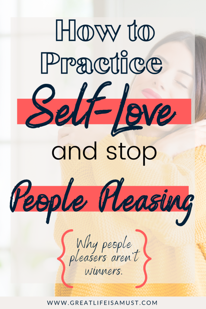How to practice self-love and stop being a people pleaser