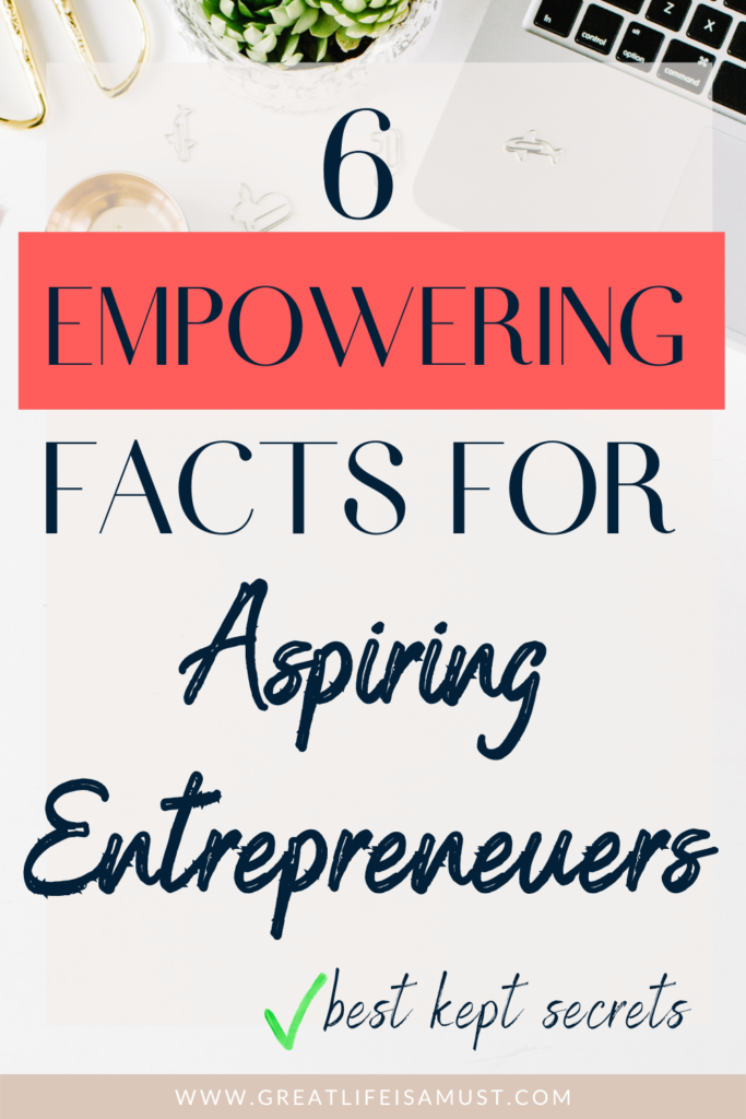 6 Empowering and important facts for aspiring entrepreneuers