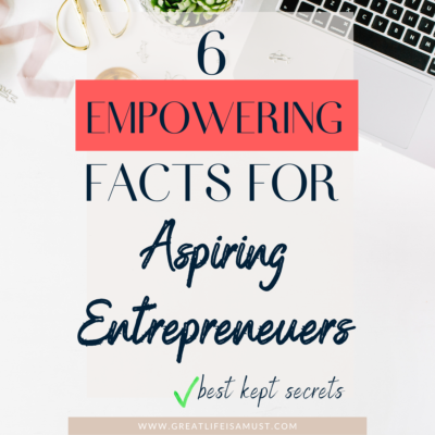 6 Aspiring and important facts for aspiring entrepreneurs