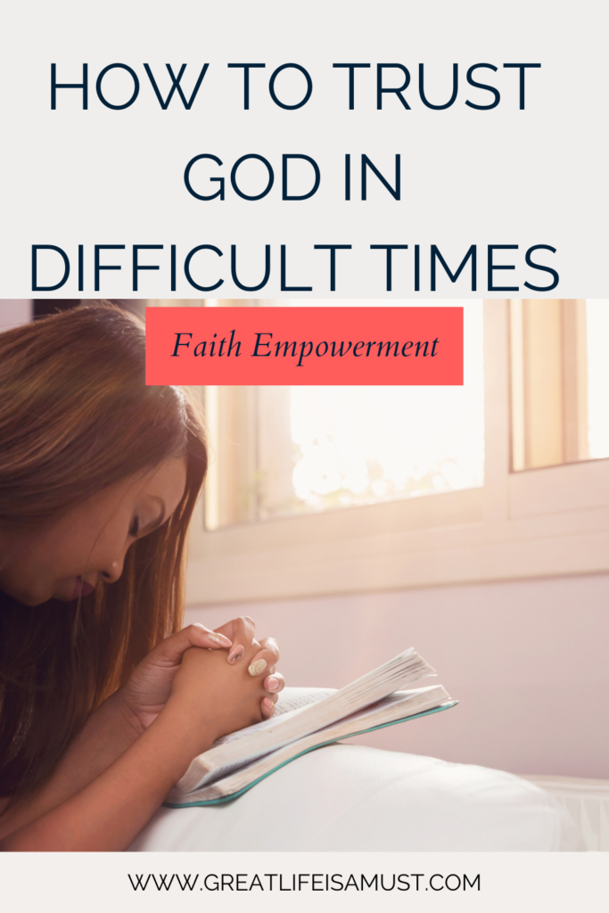 how to trust god in difficult times pinterest share image for Great Life is a must Blog