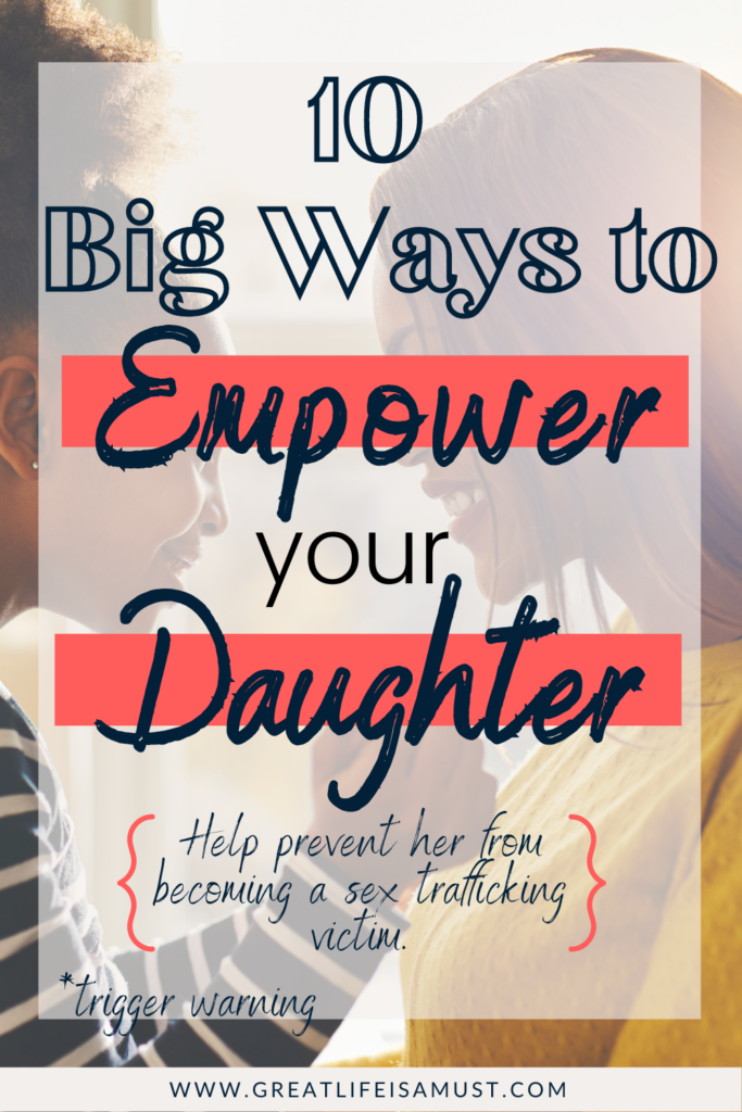 Empower your daughter in these 10 big ways. 