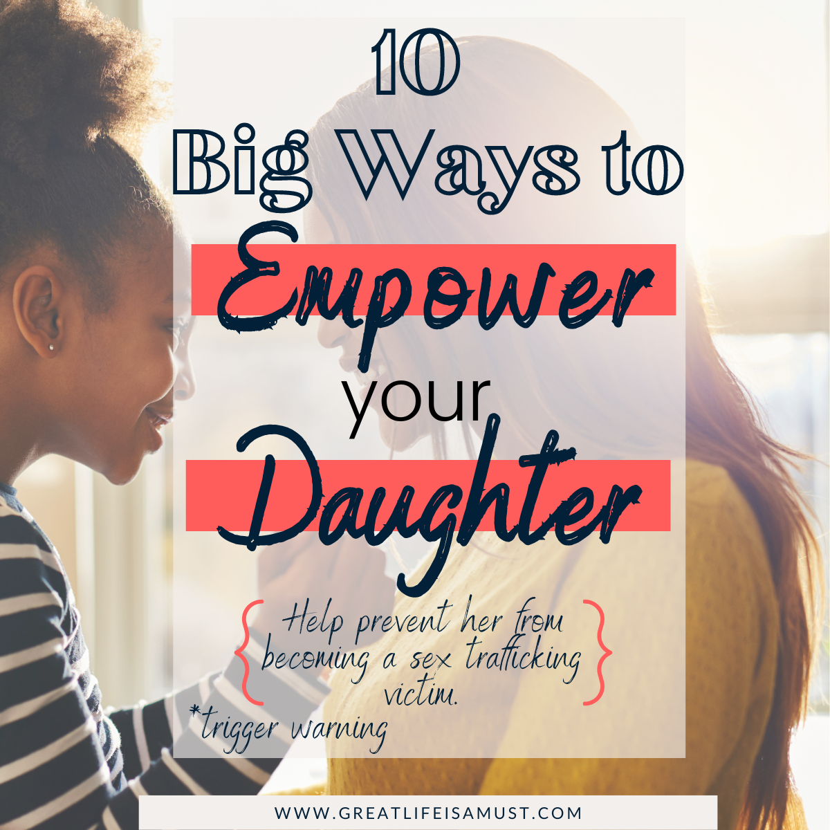 Empower Your Daughter in these 10 Big Ways - Great Life is a Must