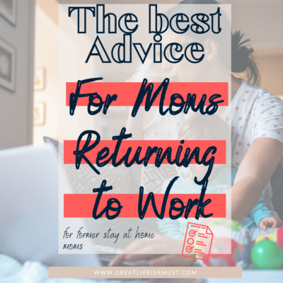 cover image for a blog post tielted the best advice for moms returning to work, including how to write a winning resume after being a stay at home mom.