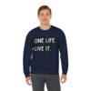 One Life. Live It Crewneck sweatshirt - Image 26