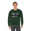 One Life. Live It Crewneck sweatshirt - Image 19